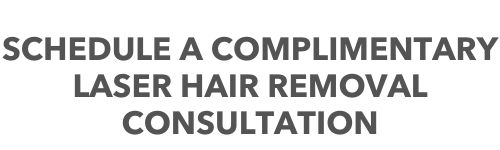 Laser Hair Removal Complimentary Consultation
